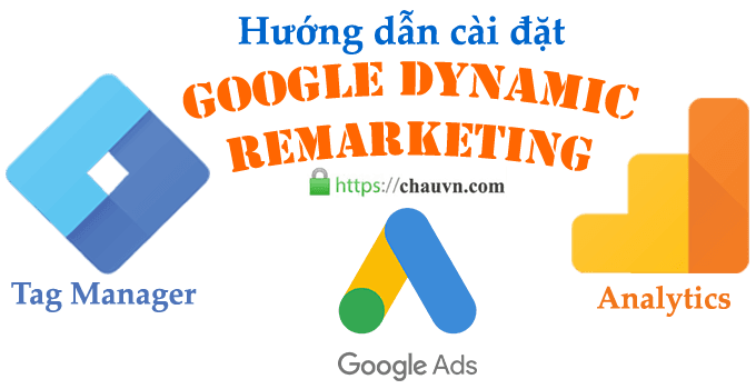 Hướng dẫn Cài đặt Google Dynamic Remarketing